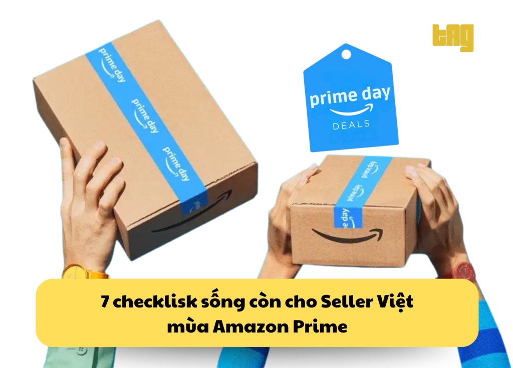 Amazon Prime với 7 checklisk sống còn cho Seller Việt