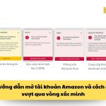 Hướng dẫn mở tài khoản Amazon và cách để vượt qua vòng xác minh